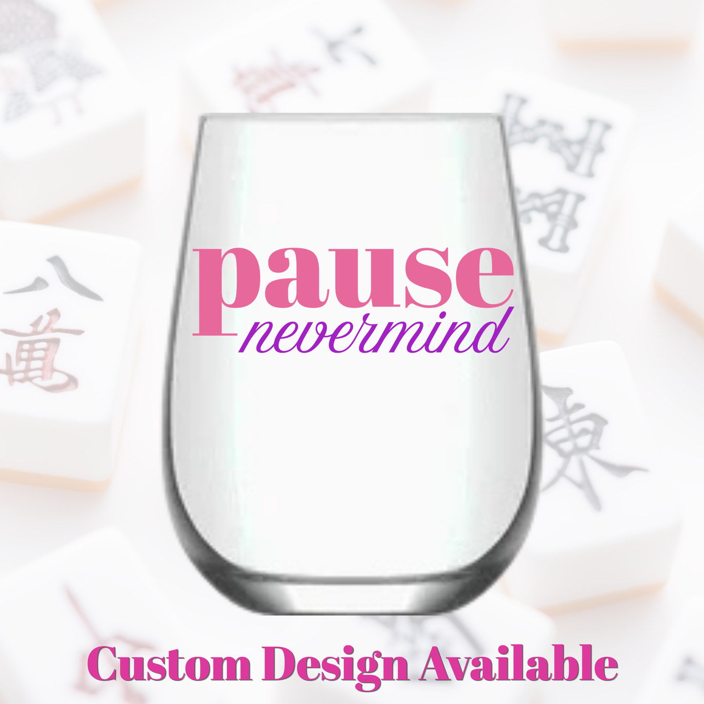 Mahjong Stemless 4 ct Set Wine Glasses "Pause Nevermind"